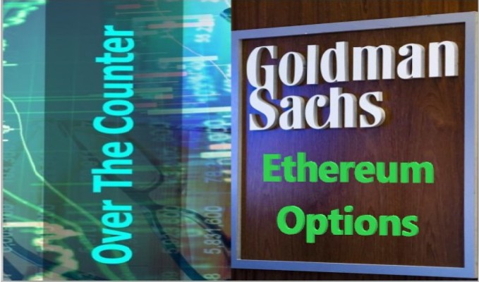 Goldman Sachs เดินหน้าต่อกับ OTC Ethereum Options
